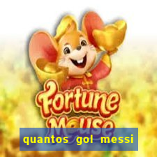 quantos gol messi tem na carreira